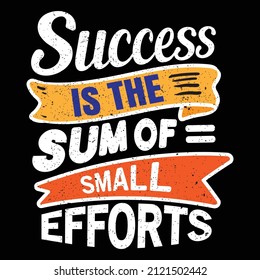 Success is the sum of small efforts motivational typography