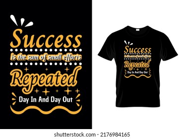 Success is the sum of small efforts repeated day in and day out modern quotes t-shirt design