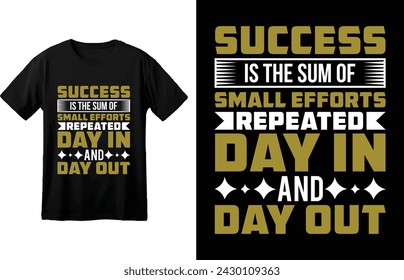 Success Is The Sun Of Small Efforts Repeated Day In And Day Out