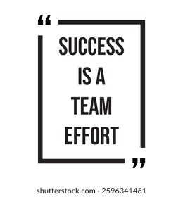 Success is a team effort inspirational design quote, motivational quotes, typography illustration lettering quotes