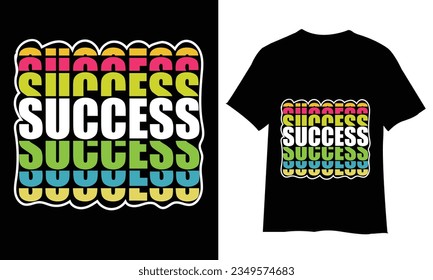 Success typography t shirt design, motivational typography t shirt design, inspirational quotes t-shirt design, vector quotes lettering t shirt design for print.