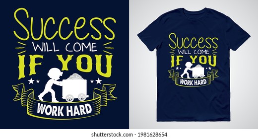 Success Will Come If You Work Hard - Typography T-shirts Design