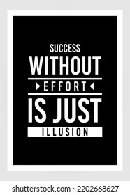 Success without effort is just illusion, vector. Wording design. Motivational, inspirational, life quotes. Scandinavian minimalist poster design. Wall art decor, wall decals, wall artwork