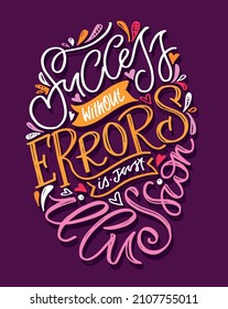 Success without errors is just illusion. Cute hand drawn doodle lettering poster about life. Lettering label for banner, web, t-shirt design.
