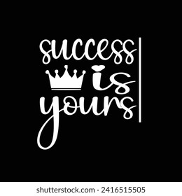 Success is yours motivational typography t-shirt design