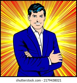 Successful businessman with arms folded in a suit. Handsome young Cheerful self confident man with crossed hands portrait. Superhero at work. Pop Art Comic book style, retro, vintage illustration 