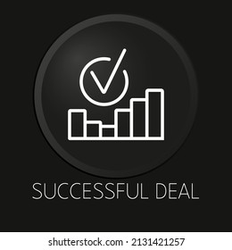 Successful deal minimal vector line icon on 3D button isolated on black background. Premium Vector.