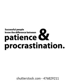 Successful people know the difference between patience & procrastination. (Motivational Quote Vector Poster Design)