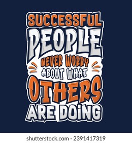 Successful people never worry about what others are doing inspiration typography vector design