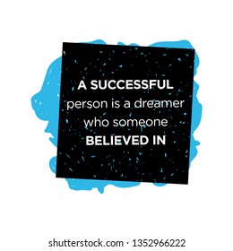 a successful person is a dreamer who someone believed in, Quote Typographical vector