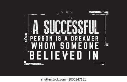 a successful person is a dreamer whom someone believed in