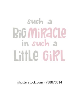 Such a big miracle in such a little girl - Cute hand drawn nursery poster with handdrawn lettering in scandinavian style. Monochrome vector illustration.