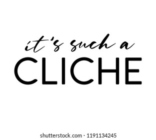 It's Such a Cliche,t-shirt graphic,tee design,vector