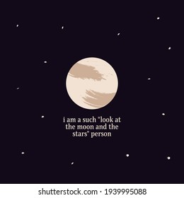 i am a such "look at the moon and the stars" person concept quote card 