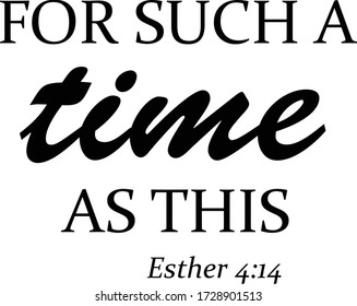 For such a time as this, Christian faith, Typography for print or use as poster, card, flyer or T Shirt 