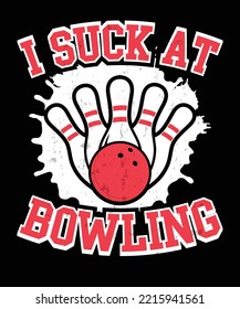 I SUCK AT BOWLING DESIGN