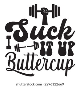 Suck It Up Buttercup T-shirt Design Vector File