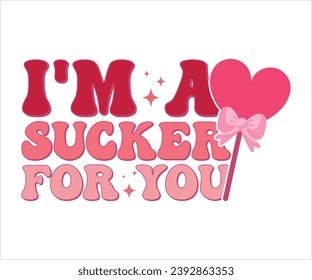 I'm A Sucker For You Retro Valentines T-Shirt, Cute Valentines T-Shirt, Heart T-Shirt, Groovy Valentine Shirt, Valentines Day, Mini Valentine, kids Valentine, Cut File For Cricut And Silhouette