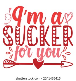 I'm a sucker for you shirt