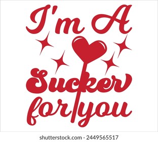 I'm A Sucker For You svg,Cute Valentines T-Shirt, Heart svg,Valentine's Day, Funny Valentine, Valentine Saying, Love svg,Cut File For Cricut