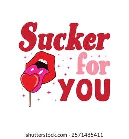 Sucker For You Typography T-Shirt Design Vector, Valentine gift, Valetines Day Typography Shirt, Valentine’s Day Digital Design, Happy valentines day
