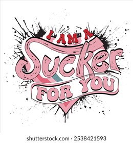 I’m A Sucker For You  Valentine Day T-Shirt Design