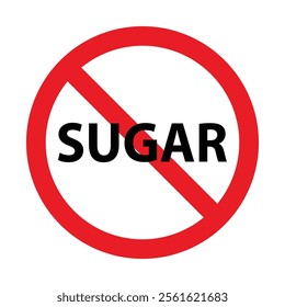 Sugar ban icon symbol. Sugar free. Sugar is prohibited. Stop or ban red round sign with No sugar icon flat design, ideal for sticker, print or web. Forbidden sign. Vector illustration, EPS 10.