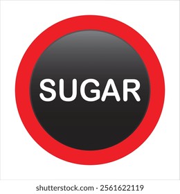 Sugar ban icon symbol. Sugar free. Sugar is prohibited. Stop or ban red round sign with No sugar icon flat design, ideal for sticker, print or web. Forbidden sign. Vector illustration, EPS 10.