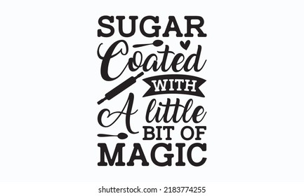 Sugar coated with a little bit of magic - Sublimation SVG t-shirt design, Vector vintage illustration.  Good for scrapbooking, posters, templet,  greeting cards, banners, textiles, T-shirts, gifts, an