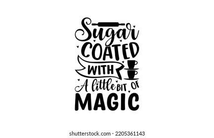 Sugar coated with a little bit of magic  -   Lettering design for greeting banners, Mouse Pads, Prints, Cards and Posters, Mugs, Notebooks, Floor Pillows and T-shirt prints design.