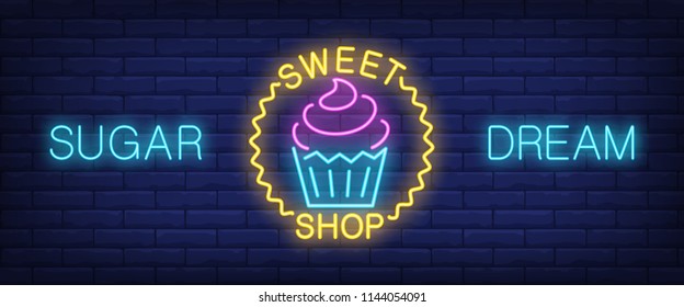 Sugar dream, sweet shop neon text with cupcake. Cafe or restaurant advertisement design. Night bright neon sign, colorful billboard, light banner. Vector illustration in neon style.
