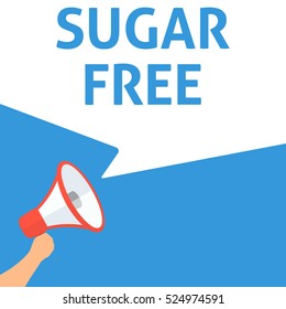 SUGAR FREE Announcement. Hand Holding Megaphone With Speech Bubble. Flat Illustration