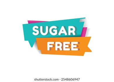 Sugar free banner, speech bubble sign icon tag modern word concept vector. Design for web, advertise.