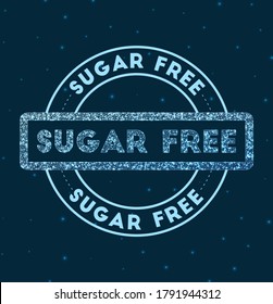 Sugar free. Glowing round badge. Network style geometric sugar free stamp in space. Vector illustration.