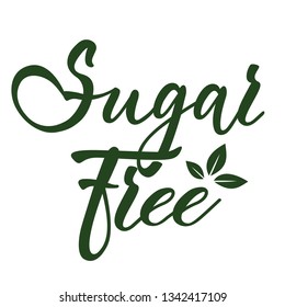 Sugar free - hand lettering inscription with leafes. Label badge design for groceries, stores, packaging and advertising. Vector illustration. White background.