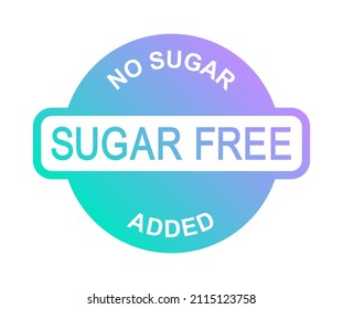 Sugar free logo or label. No sugar added icon or stamp