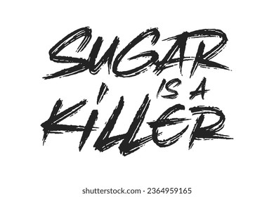 Sugar is a killer. Vector lettering. Handwritten text label. Freehand typography design