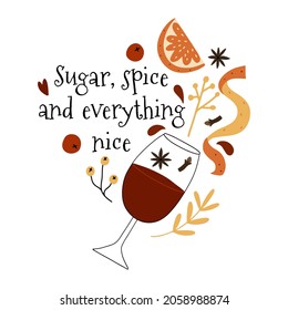 Sugar, spice and everything nice - lettering decorated with hot wine with ingredients like orange and berries