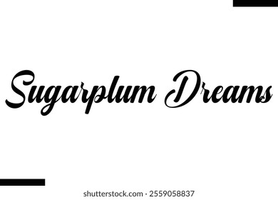 Sugarplum Dreams Christmas quotes text typography