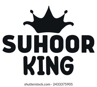 Suhoor King T-shirt Design,Eid Mubarak Svg,Ramadan Saying T-shirt,Fasting T-shirt,Cut File,Commercial Use svg
