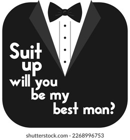 Suit up will you be my best man ? quote. Bachelor party or wedding handwritten calligraphy card, invitation, banner or poster graphic design lettering vector element.