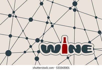 Suitable for poster, promotional leaflet, invitation, banner or magazine cover. Molecule And Communication Background. Unusual font. Connected lines with dots. Wine text