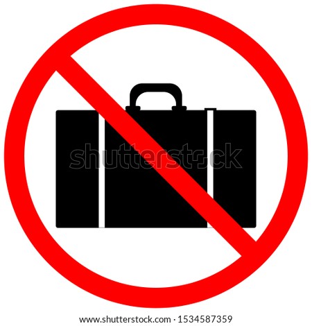 The suitcase is crossed out. The ban on travel. The prohibition of luggage. No luggage icon.