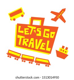 suitcase with the inscription let's go travel, icons plane, train, ship, bus