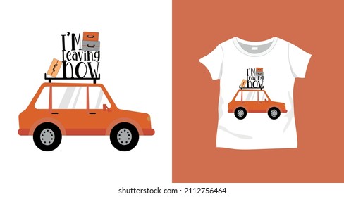 Suitcases and slogan on top of the car. Vector illustration for textile and other printing fields.