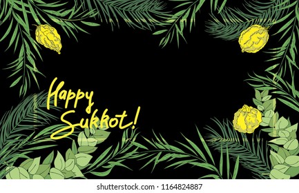 Sukkot Jewish Holiday background. Festive background with hand-written text, branches of myrtle, willow, palm, citron fruits. Vector illustration