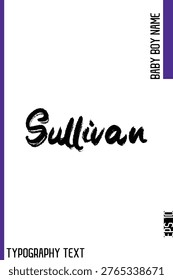 Sullivan   -Baby Boy Name Brush Typography Vector Decorative Calligraphy Grunge Text Handwritten Lettering