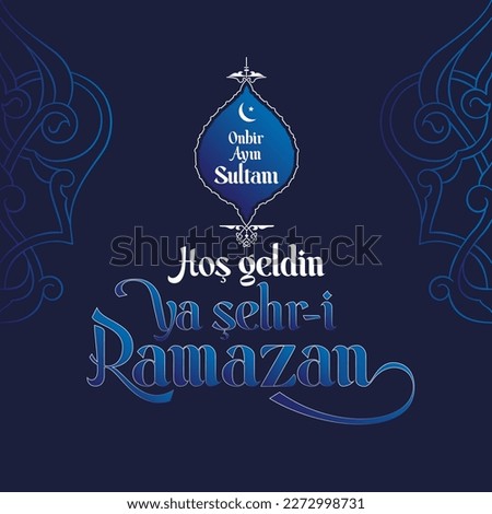 Sultan of eleven months, the climate of peace, welcome, the city of Ramadan, Vector Islamic Background. Welcome Ramadan Month (Turkish Hosgeldin Ya Sehri Ramazan, imsakiye), istanbul silhouette of Blu