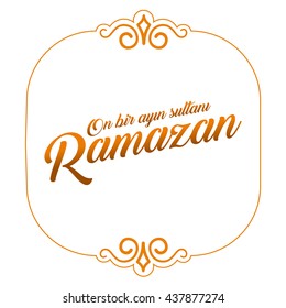 The sultan of eleven months Ramadan (Turkish: On Bir Ayin Sultani Ramazan) greeting card. 