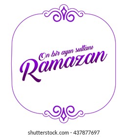 The sultan of eleven months Ramadan (Turkish: On Bir Ayin Sultani Ramazan) greeting card. 